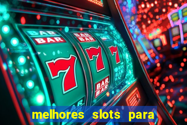 melhores slots para ganhar dinheiro